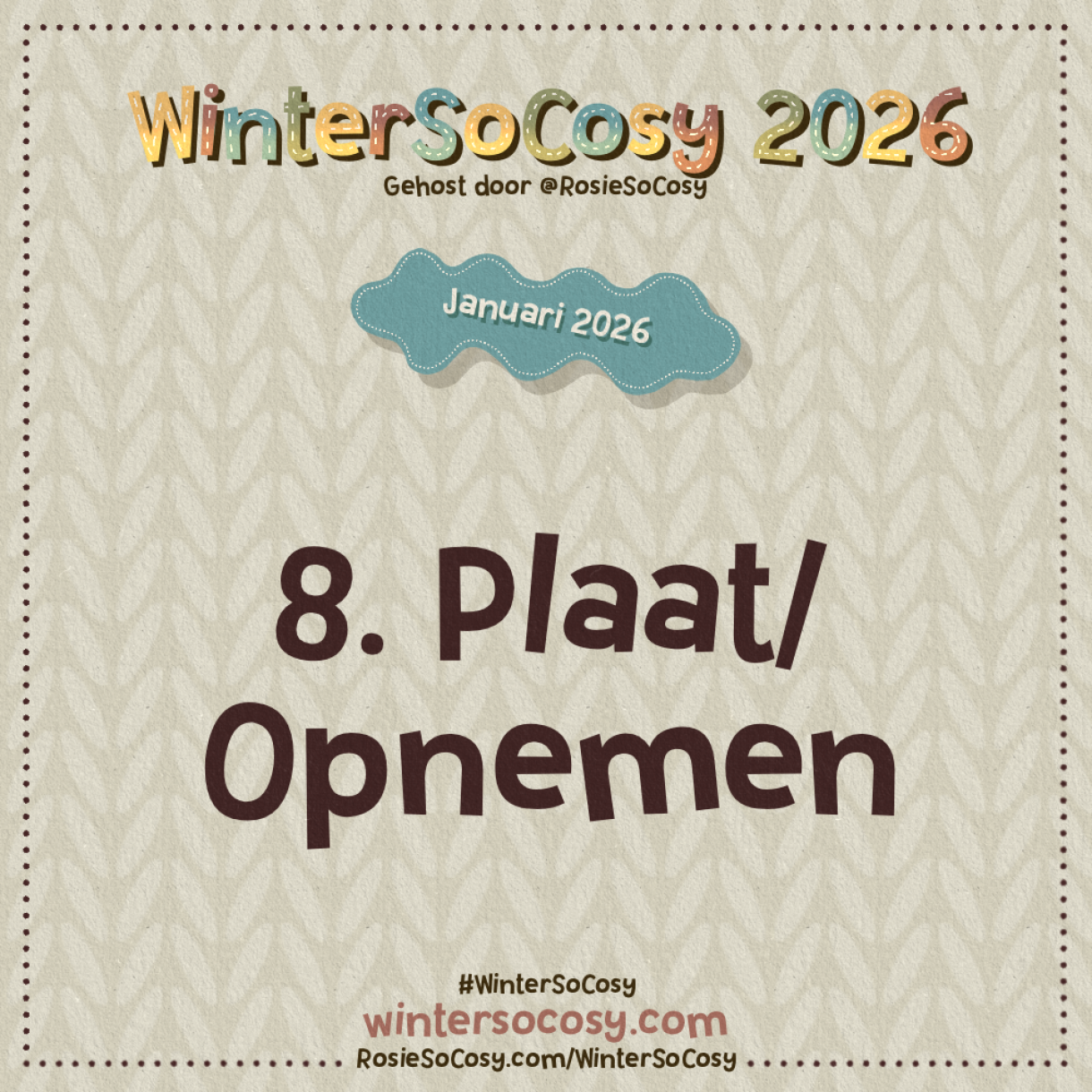 Aankondiging voor Dag 8 van WinterSoCosy Januari 2026. Het onderwerp is Plaat/Opnemen.