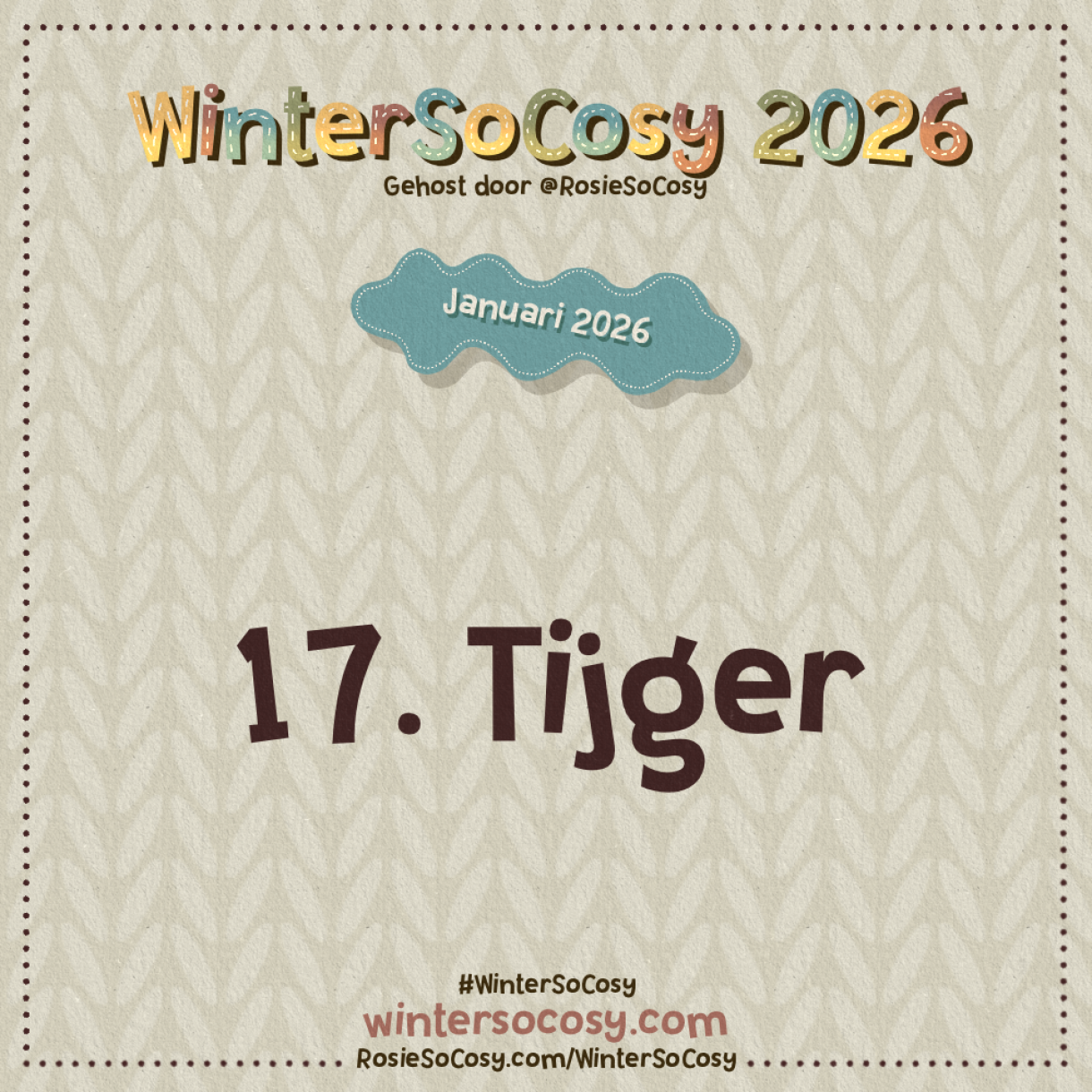 Aankondiging voor Dag 17 van WinterSoCosy Januari 2026. Het onderwerp is Tijger.