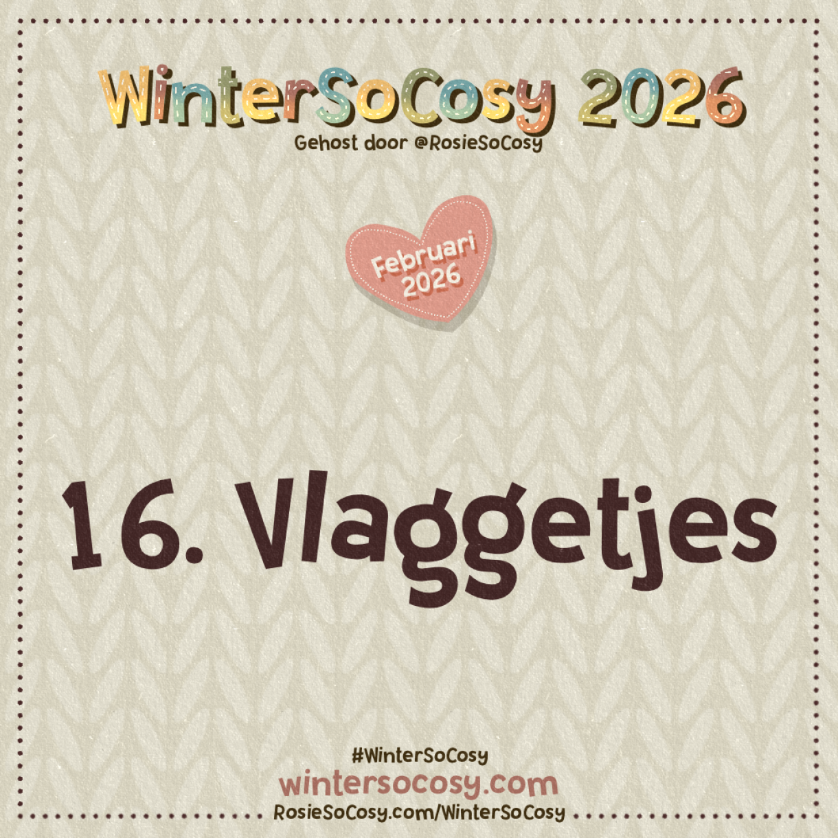 Aankondiging voor Dag 16 van WinterSoCosy Februari 2026. Het onderwerp is Vlaggetjes.