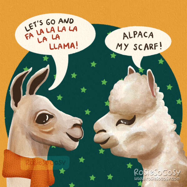 Illustration of a llama and alpaca facing each other. The llama is wearing an orange scarf and says “Let’s go and Fa La La La La, La La, Llama” to which the alpaca responds with “Alpaca my scarf”