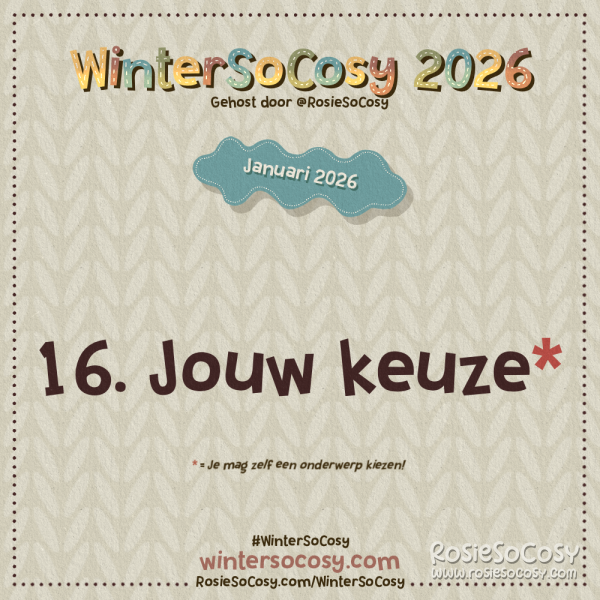 Aankondiging voor Dag 16 van WinterSoCosy Januari 2026. Het onderwerp is Jouw Keuze.
