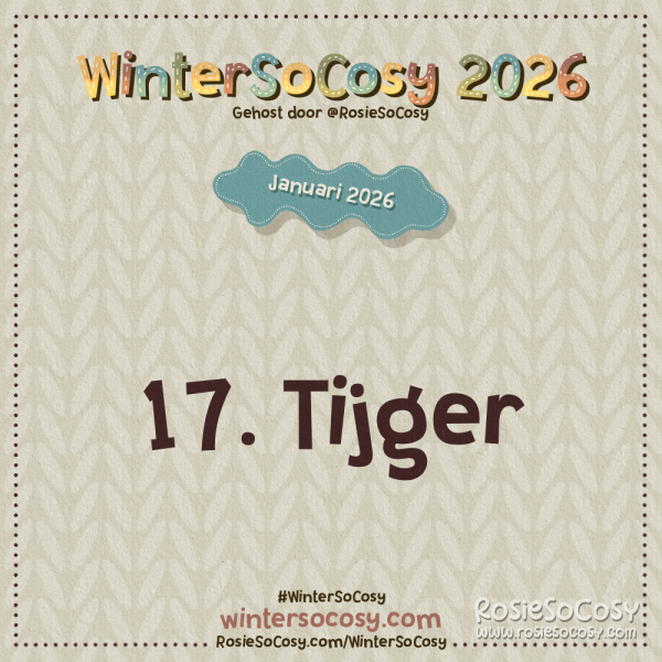 Aankondiging voor Dag 17 van WinterSoCosy Januari 2026. Het onderwerp is Tijger.
