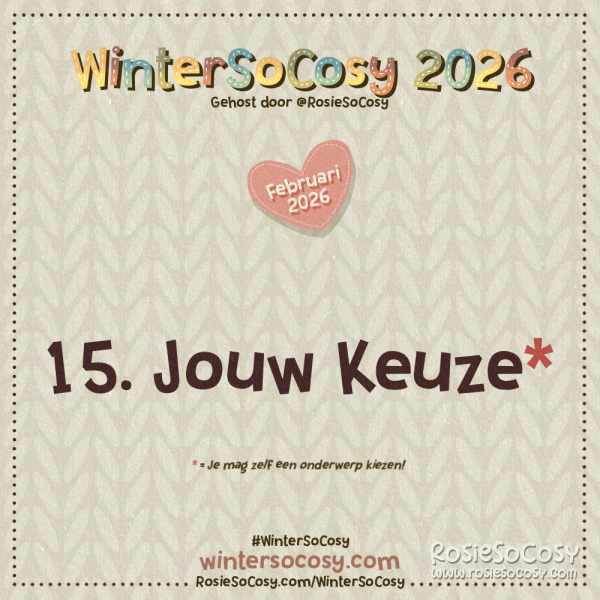 Aankondiging voor Dag 15 van WinterSoCosy Februari 2026. Het onderwerp is Jouw Keuze.