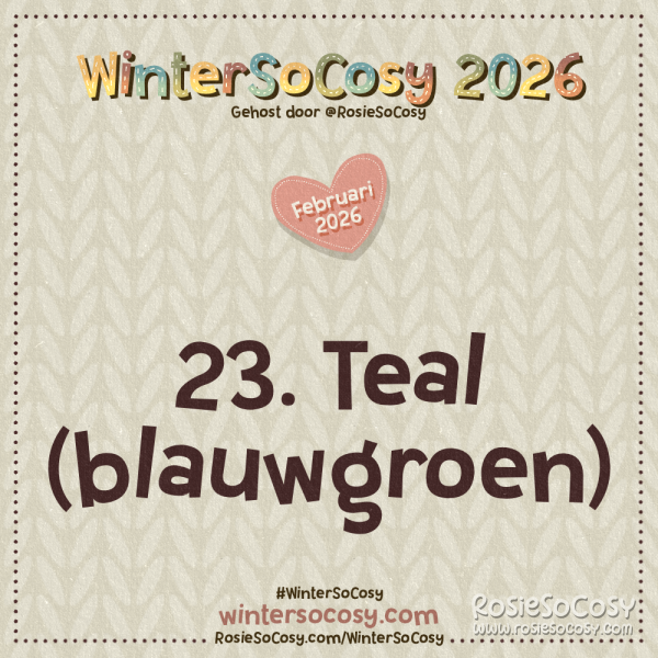 WinterSoCosy 2026 Februari Dag 23: Teal (Blauwgroen)