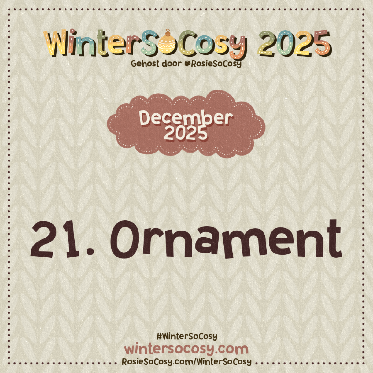 Aankondiging voor Dag 21 van WinterSoCosy 2025. Het onderwerp is Ornament.