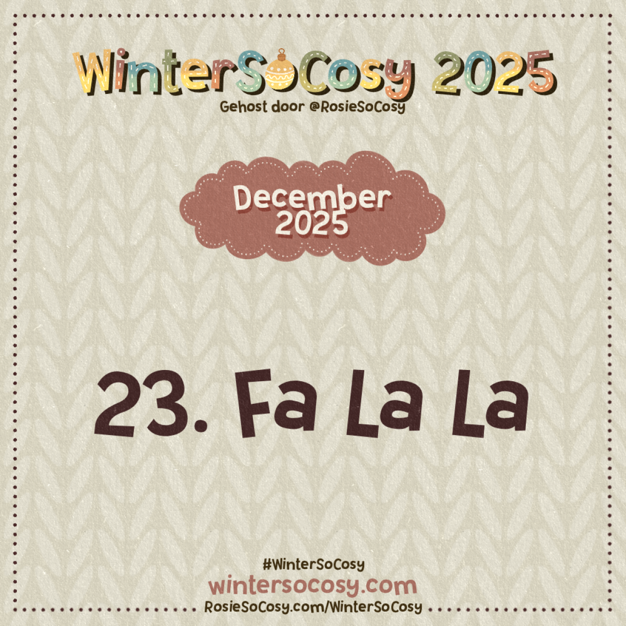 Aankondiging voor Dag 23 van WinterSoCosy 2025. Het onderwerp is Fa La La.