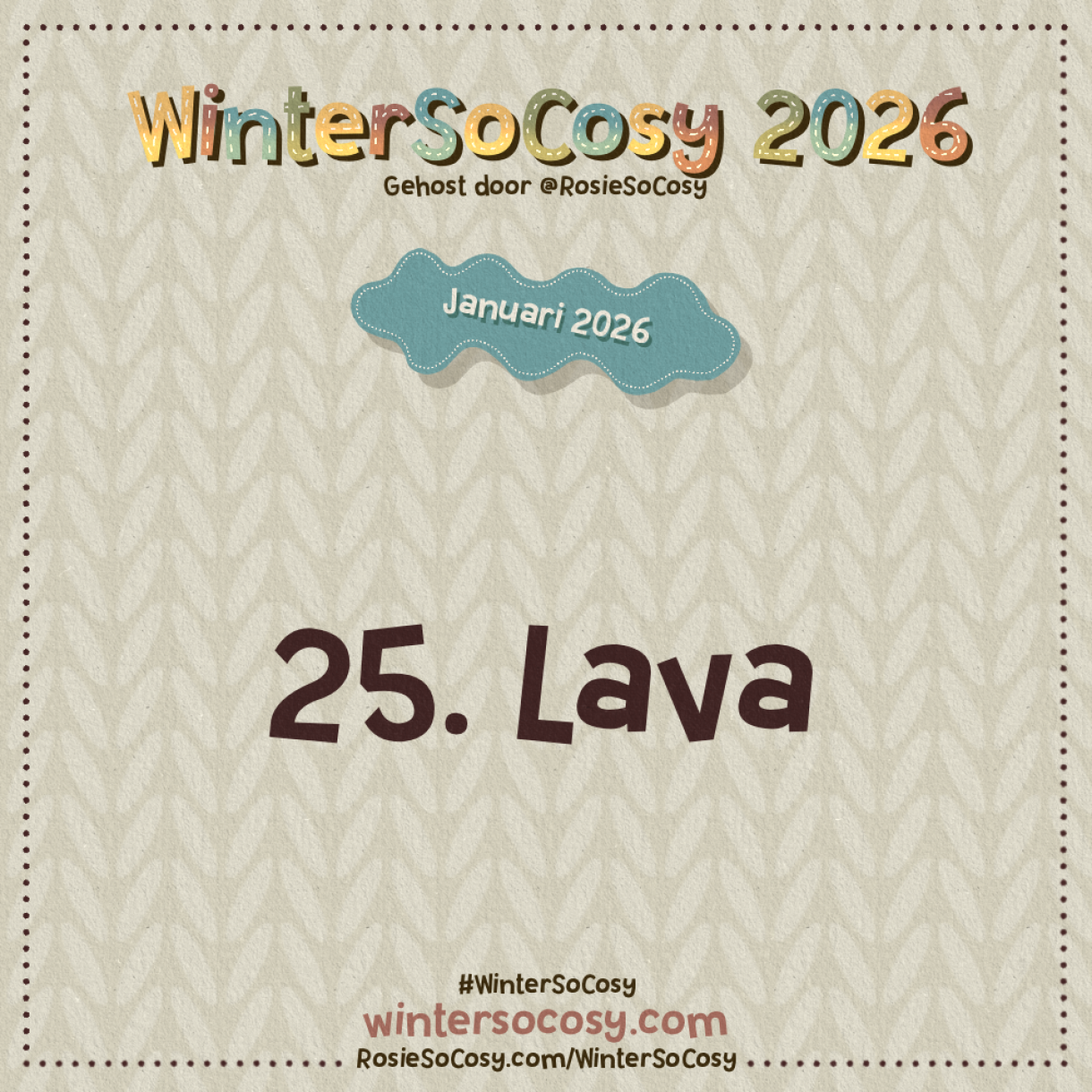 Aankondiging voor Dag 25 van WinterSoCosy Januari 2026. Het onderwerp is Lava.