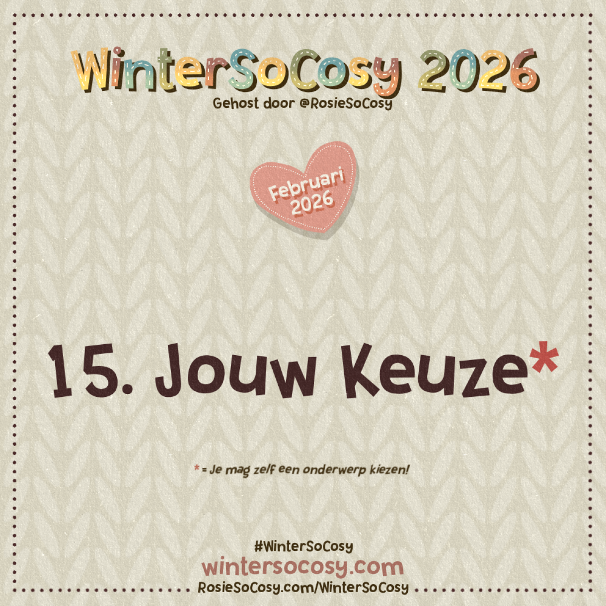 Aankondiging voor Dag 15 van WinterSoCosy Februari 2026. Het onderwerp is Jouw Keuze.
